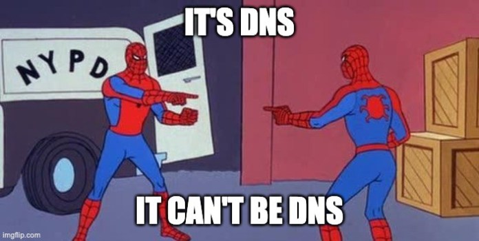 it's dns it can't be dns