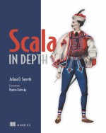 Scala in Depth by Joshua D. Suereth